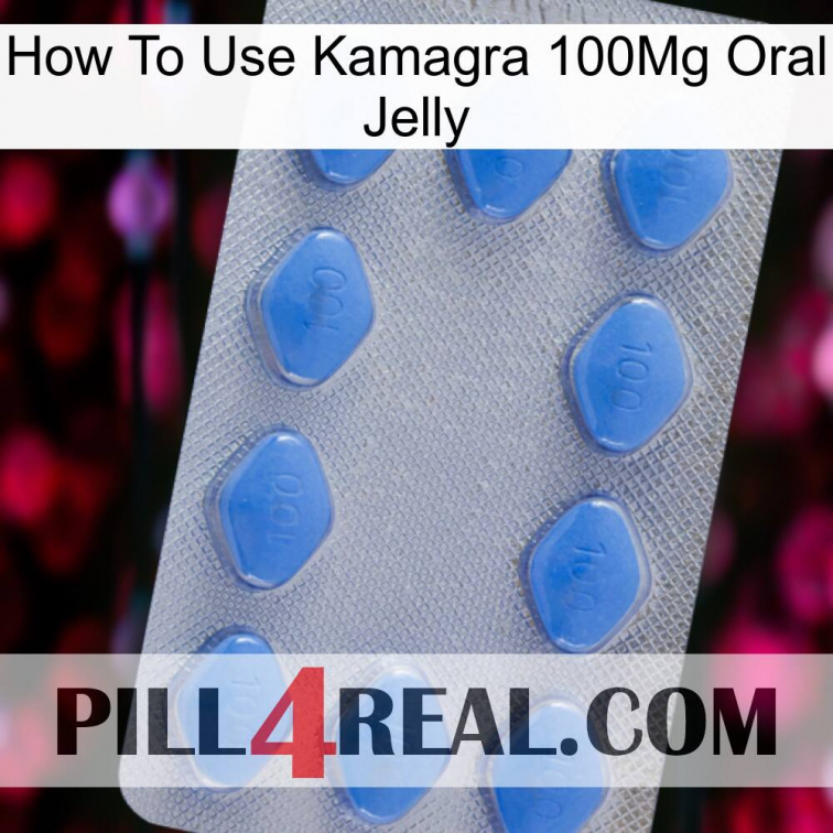 How To Use Kamagra 100Mg Oral Jelly 21